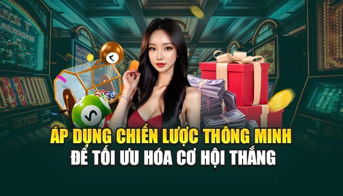 Áp dụng chiến lược thông minh để tối ưu hóa cơ hội thắng