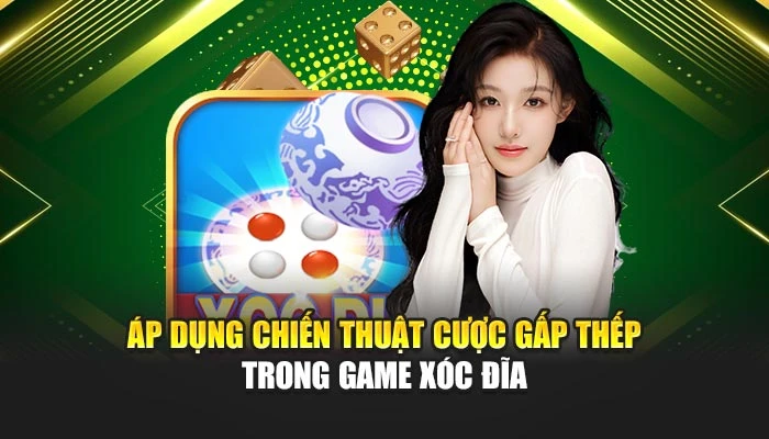 Áp dụng chiến thuật cược gấp thếp trong game xóc đĩa