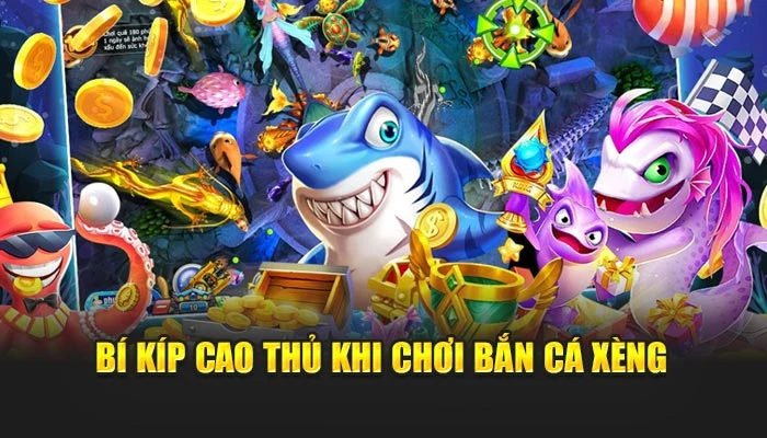 Bí kíp cao thủ khi chơi bắn cá xèng