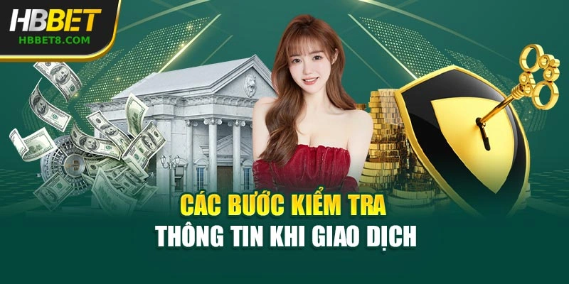 Các bước kiểm tra thông tin khi giao dịch
