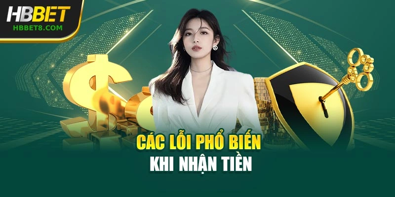 Các lỗi phổ biến khi nhận tiền