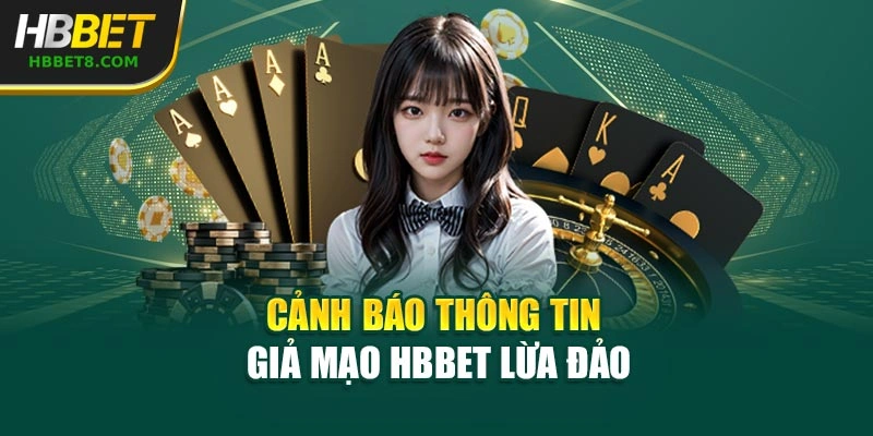 Cảnh báo thông tin giả mạo HBBET lừa đảo