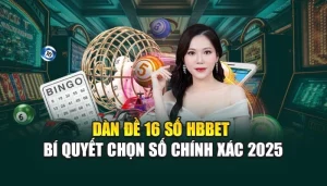 Dàn Đề 16 Số HBBET – Bí Quyết Chọn Số Chính Xác 2025