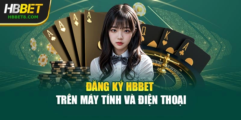 Đăng ký HBBET trên máy tính và điện thoại