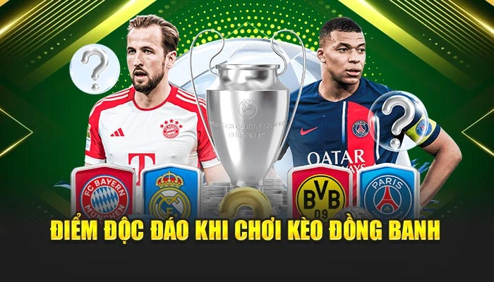 Điểm độc đáo khi chơi kèo đồng banh