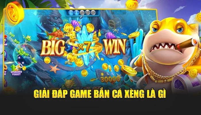 Giải đáp game bắn cá xèng là gì