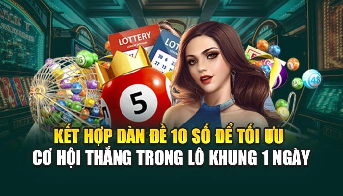 Kết hợp dàn đề 10 số để tối ưu cơ hội thắng trong lô khung 1 ngày