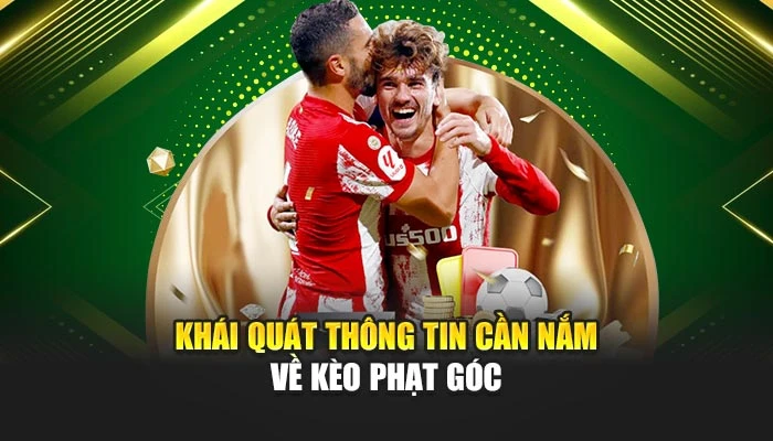 Khái quát thông tin cần nắm về kèo phạt góc