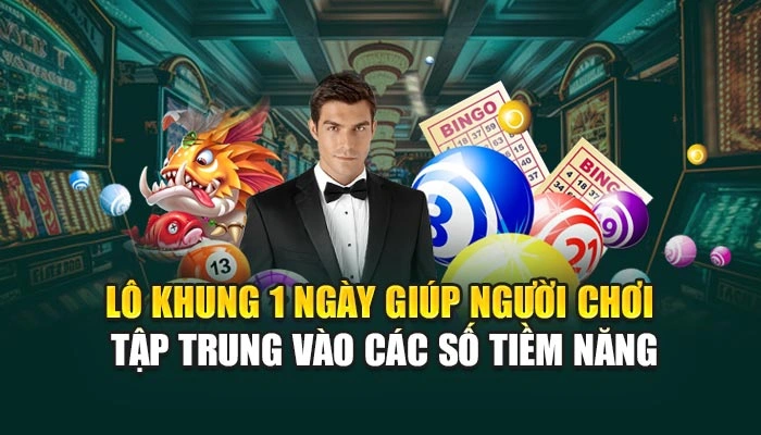Lô khung 1 ngày giúp người chơi tập trung vào các số tiềm năng