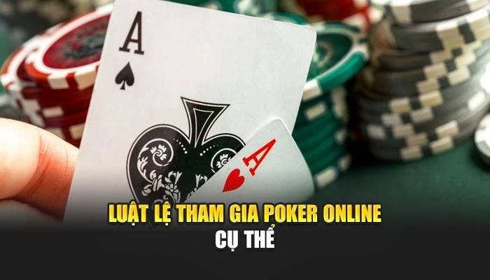  Luật lệ tham gia Poker online cụ thể