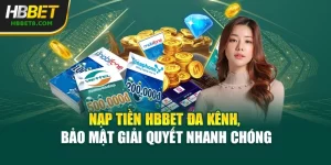 Nạp Tiền HBBET Đa Kênh, Bảo Mật Giải Quyết Nhanh Chóng