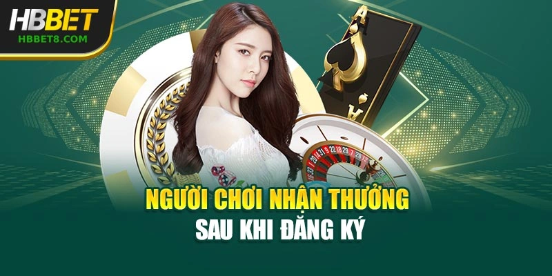Người chơi nhận thưởng sau khi đăng ký