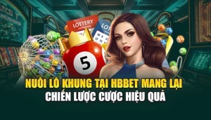 Nuôi Lô Khung Tại HBBET Mang Lại Chiến Lược Cược Hiệu Quả