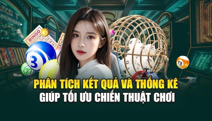 Phân tích kết quả và thống kê giúp tối ưu chiến thuật chơi