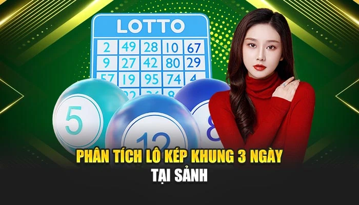 Phân tích lô kép khung 3 ngày tại sảnh
