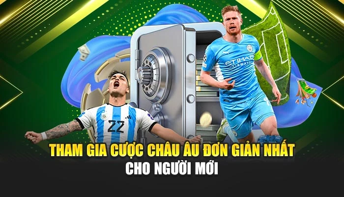 Tham gia cược châu Âu đơn giản nhất cho người mới