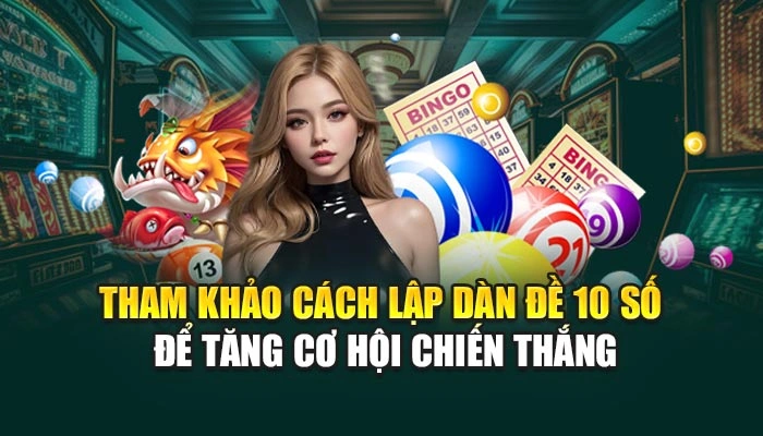 Tham khảo cách lập dàn đề 10 số để tăng cơ hội chiến thắng