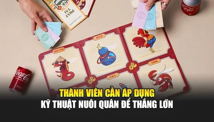 Thành viên cần áp dụng kỹ thuật nuôi quân để thắng lớn