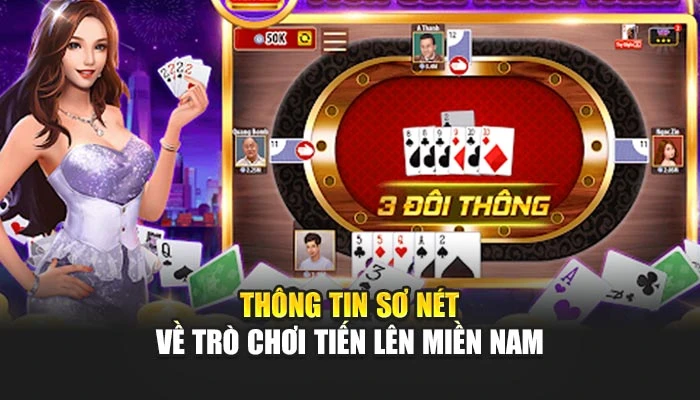 Thông tin sơ nét về trò chơi Tiến lên miền Nam