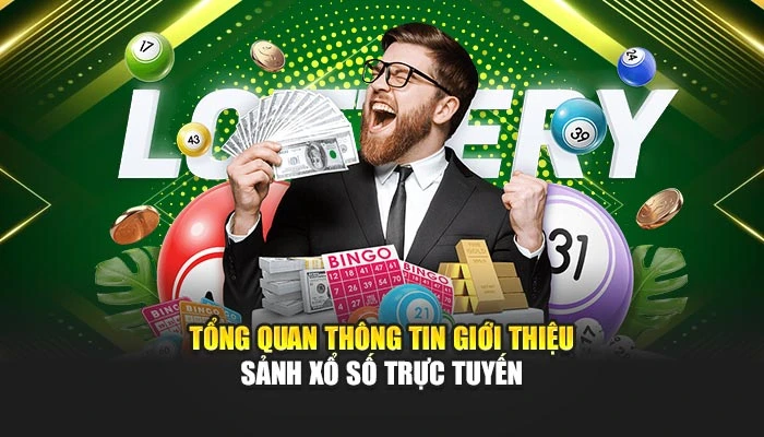 Tổng quan thông tin giới thiệu sảnh xổ số trực tuyến