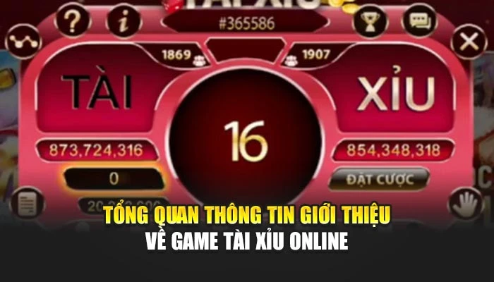 Tổng quan thông tin giới thiệu về game tài xỉu online